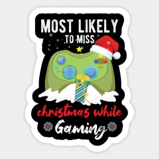 Most Likely To Miss Christmas While Gaming Xmas Family Sticker